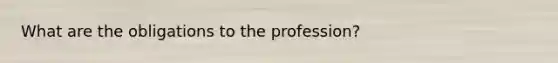 What are the obligations to the profession?