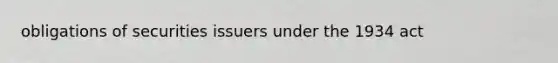 obligations of securities issuers under the 1934 act