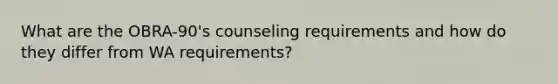 What are the OBRA-90's counseling requirements and how do they differ from WA requirements?