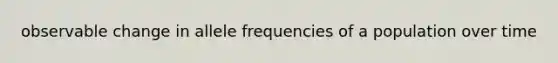 observable change in allele frequencies of a population over time