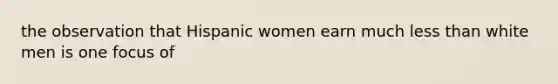 the observation that Hispanic women earn much less than white men is one focus of