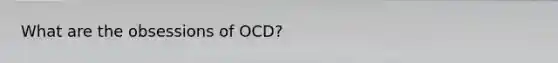 What are the obsessions of OCD?