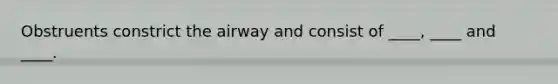 Obstruents constrict the airway and consist of ____, ____ and ____.