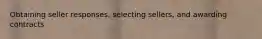 Obtaining seller responses, selecting sellers, and awarding contracts