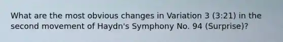 What are the most obvious changes in Variation 3 (3:21) in the second movement of Haydn's Symphony No. 94 (Surprise)?