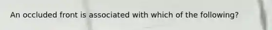 An occluded front is associated with which of the following?