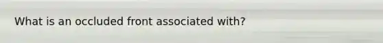 What is an occluded front associated with?