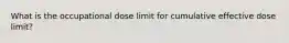 What is the occupational dose limit for cumulative effective dose limit?