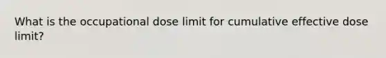 What is the occupational dose limit for cumulative effective dose limit?