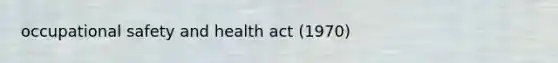 occupational safety and health act (1970)