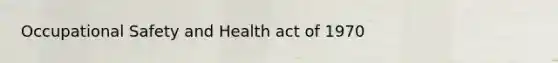 Occupational Safety and Health act of 1970