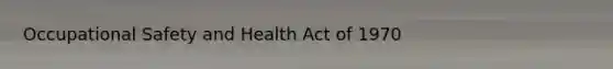 Occupational Safety and Health Act of 1970