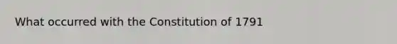 What occurred with the Constitution of 1791