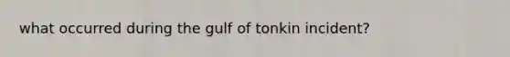 what occurred during the gulf of tonkin incident?