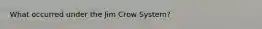 What occurred under the Jim Crow System?