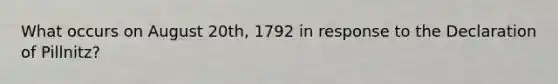 What occurs on August 20th, 1792 in response to the Declaration of Pillnitz?