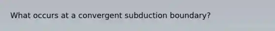 What occurs at a convergent subduction boundary?