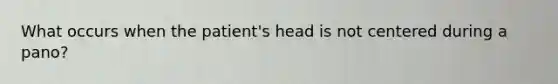 What occurs when the patient's head is not centered during a pano?