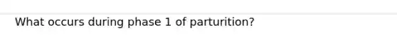 What occurs during phase 1 of parturition?