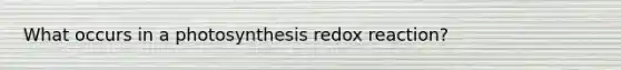 What occurs in a photosynthesis redox reaction?