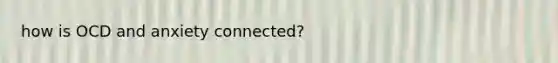 how is OCD and anxiety connected?