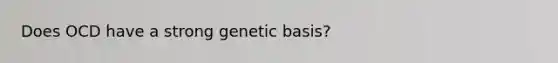 Does OCD have a strong genetic basis?