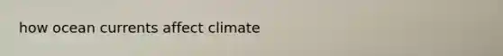 how ocean currents affect climate