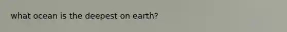 what ocean is the deepest on earth?