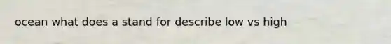 ocean what does a stand for describe low vs high