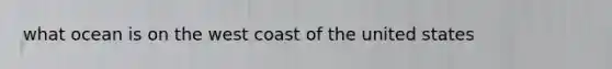 what ocean is on the west coast of the united states