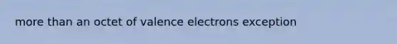 more than an octet of valence electrons exception