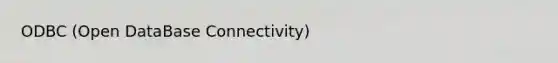 ODBC (Open DataBase Connectivity)