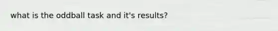 what is the oddball task and it's results?