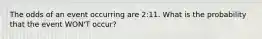 The odds of an event occurring are 2:11. What is the probability that the event WON'T occur?