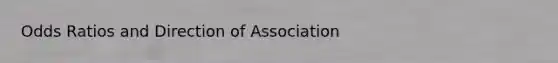 Odds Ratios and Direction of Association