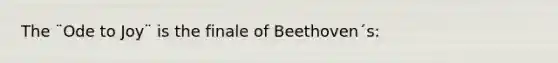 The ¨Ode to Joy¨ is the finale of Beethoven´s: