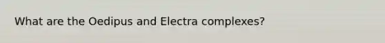 What are the Oedipus and Electra complexes?