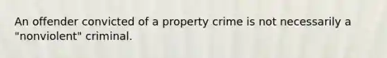 An offender convicted of a property crime is not necessarily a "nonviolent" criminal.