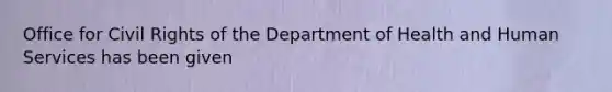 Office for Civil Rights of the Department of Health and Human Services has been given