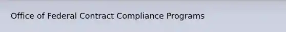 Office of Federal Contract Compliance Programs