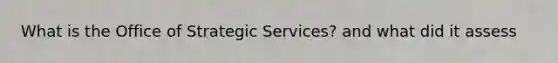 What is the Office of Strategic Services? and what did it assess