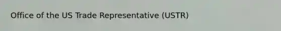 Office of the US Trade Representative (USTR)