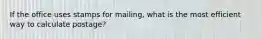 If the office uses stamps for mailing, what is the most efficient way to calculate postage?