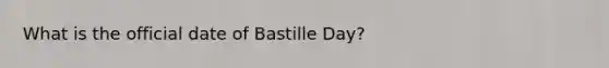 What is the official date of Bastille Day?