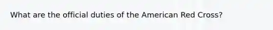 What are the official duties of the American Red Cross?