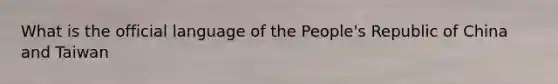 What is the official language of the People's Republic of China and Taiwan