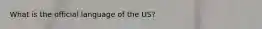 What is the official language of the US?