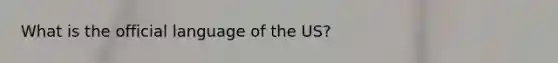 What is the official language of the US?