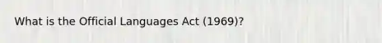 What is the Official Languages Act (1969)?