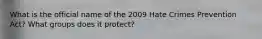 What is the official name of the 2009 Hate Crimes Prevention Act? What groups does it protect?